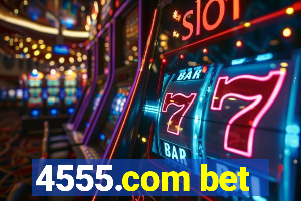 4555.com bet